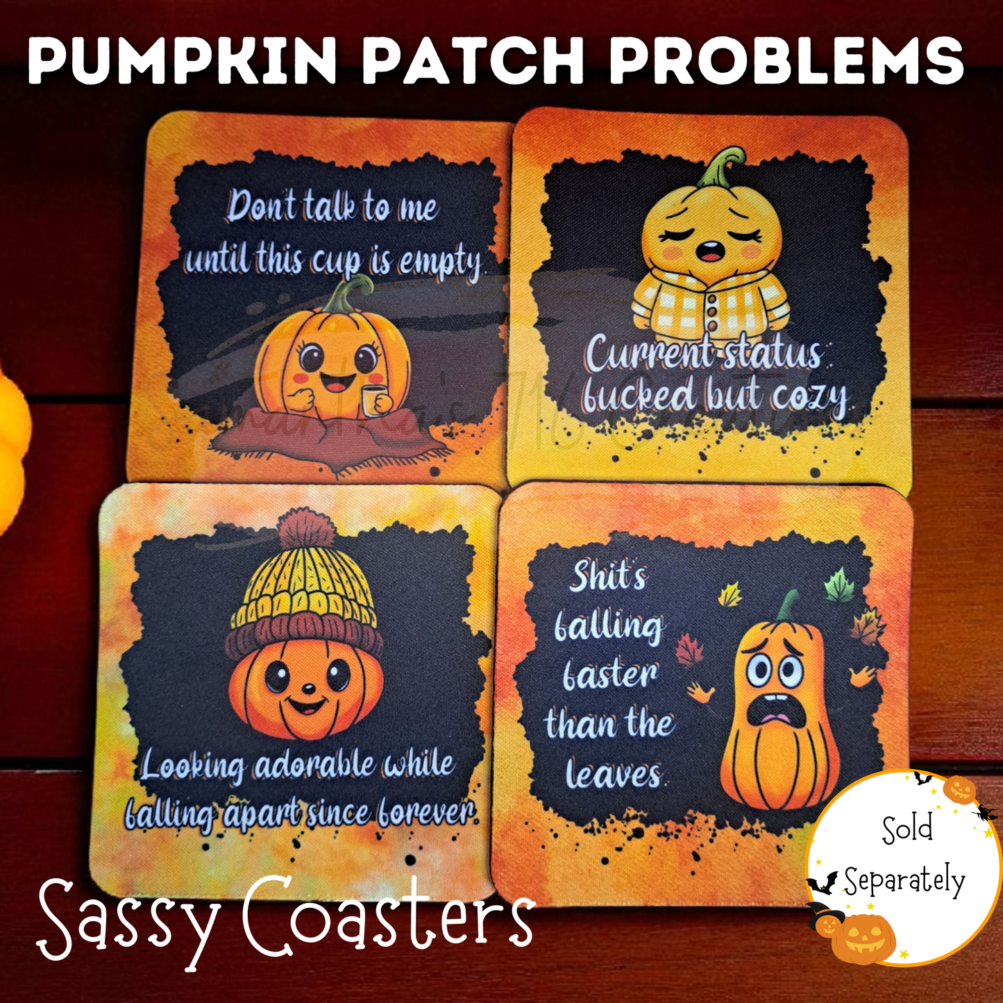 Pumpkin Patch Problems Coaster Set – Funny Fall Drink Coasters – Sublimated Neoprene Coasters – Pumpkin Spice Attitude – Sassy Autumn Decor