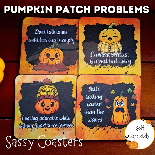 Pumpkin Patch Problems Coaster Set – Funny Fall Drink Coasters – Sublimated Neoprene Coasters – Pumpkin Spice Attitude – Sassy Autumn Decor